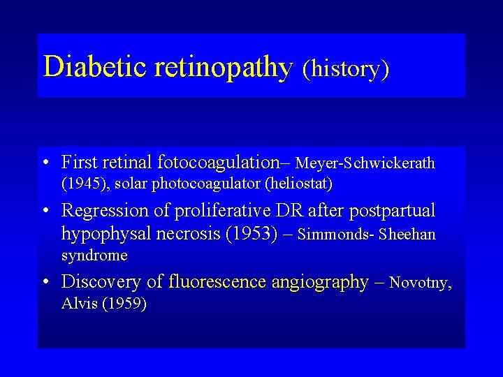Diabetic retinopathy (history) • First retinal fotocoagulation– Meyer-Schwickerath (1945), solar photocoagulator (heliostat) • Regression