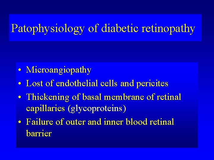 Patophysiology of diabetic retinopathy • Microangiopathy • Lost of endothelial cells and pericites •