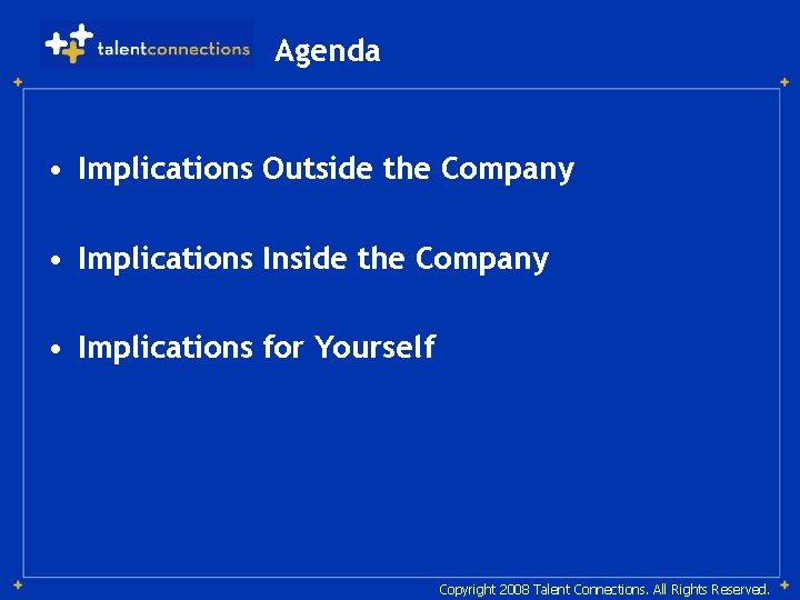 Agenda • Implications Outside the Company • Implications Inside the Company • Implications for
