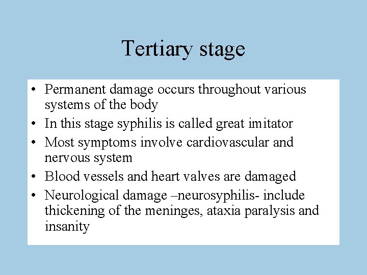 Tertiary stage • Permanent damage occurs throughout various systems of the body • In