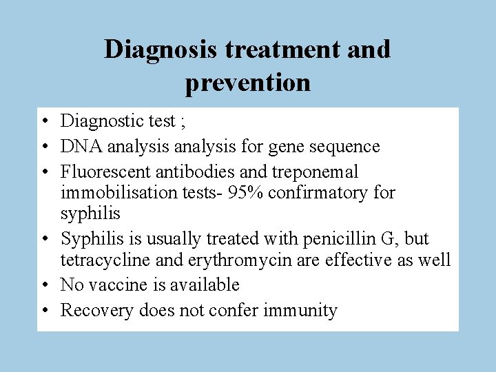Diagnosis treatment and prevention • Diagnostic test ; • DNA analysis for gene sequence