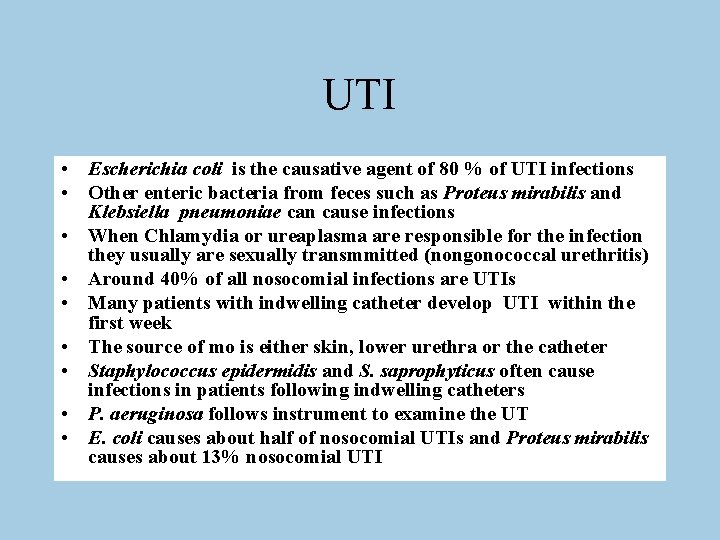 UTI • Escherichia coli is the causative agent of 80 % of UTI infections