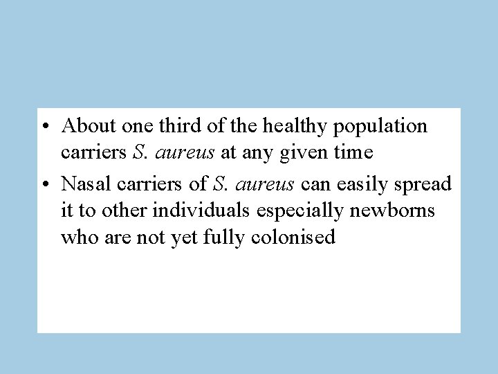  • About one third of the healthy population carriers S. aureus at any