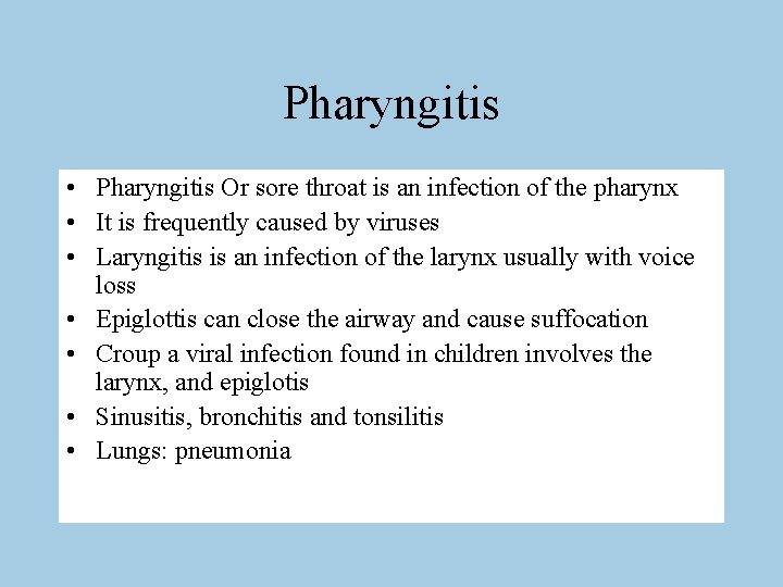 Pharyngitis • Pharyngitis Or sore throat is an infection of the pharynx • It