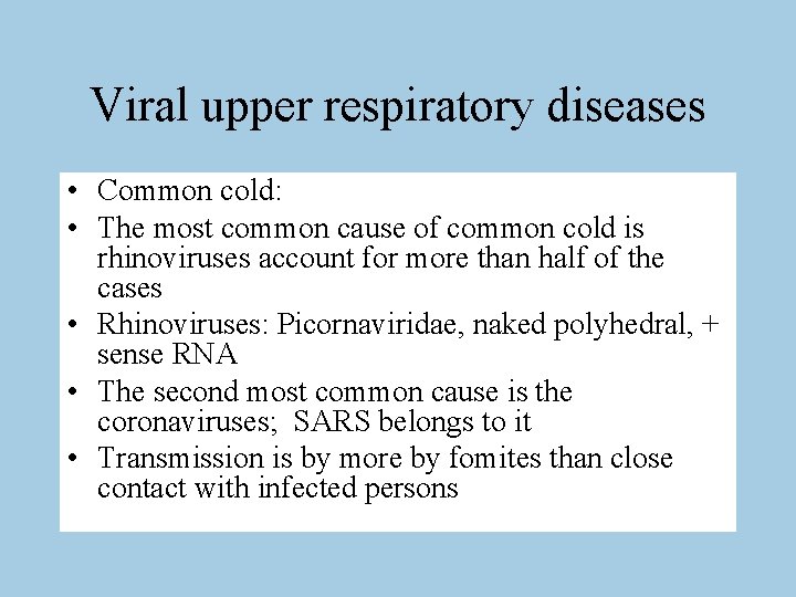 Viral upper respiratory diseases • Common cold: • The most common cause of common