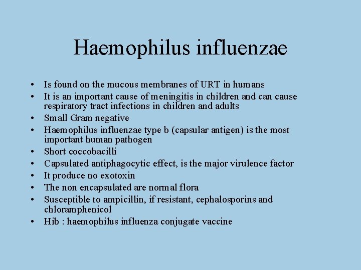 Haemophilus influenzae • Is found on the mucous membranes of URT in humans •