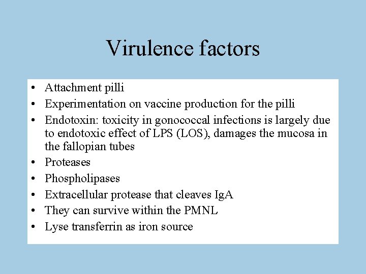 Virulence factors • Attachment pilli • Experimentation on vaccine production for the pilli •