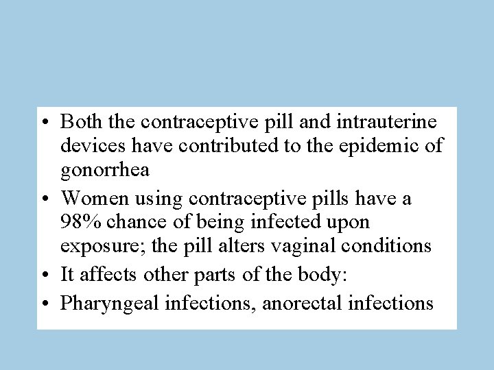  • Both the contraceptive pill and intrauterine devices have contributed to the epidemic