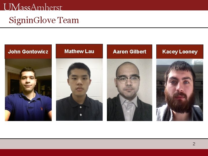 Signin. Glove Team John Gontowicz Mathew Lau Aaron Gilbert Kacey Looney 2 