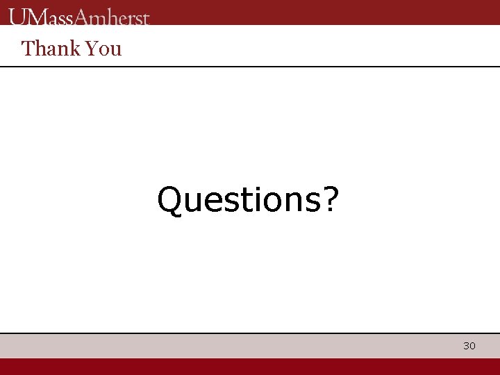 Thank You Questions? 30 