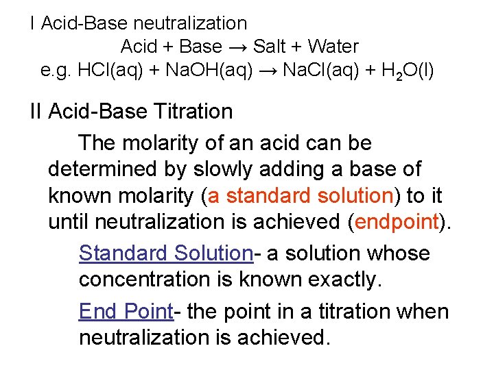 I Acid-Base neutralization Acid + Base → Salt + Water e. g. HCl(aq) +