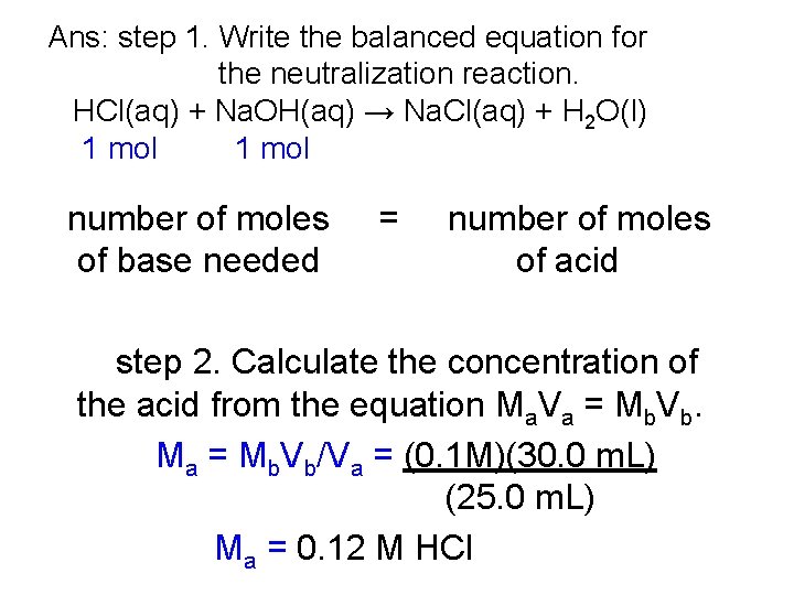 Ans: step 1. Write the balanced equation for the neutralization reaction. HCl(aq) + Na.