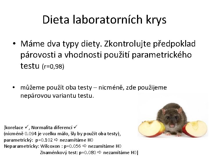 Dieta laboratorních krys • Máme dva typy diety. Zkontrolujte předpoklad párovosti a vhodnosti použití