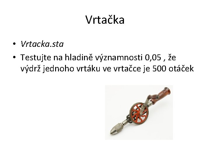 Vrtačka • Vrtacka. sta • Testujte na hladině významnosti 0, 05 , že výdrž