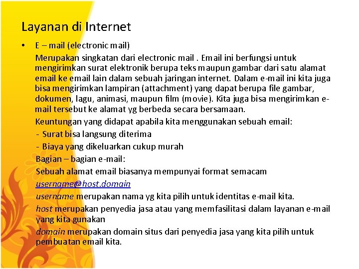 Layanan di Internet • E – mail (electronic mail) Merupakan singkatan dari electronic mail.