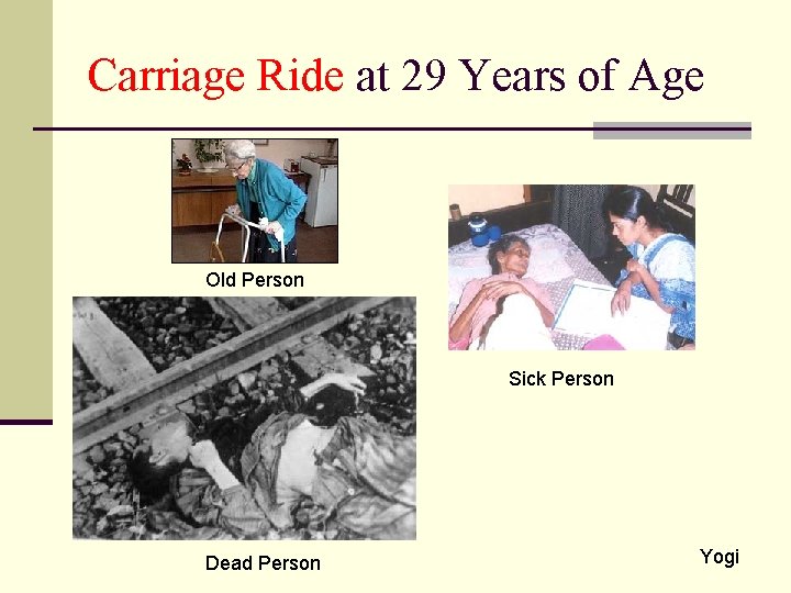 Carriage Ride at 29 Years of Age Old Person Sick Person Dead Person Yogi