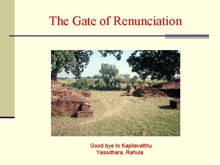 The Gate of Renunciation Good bye to Kapilavatthu Yasodhara, Rahula 