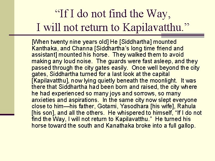 “If I do not find the Way, I will not return to Kapilavatthu. ”