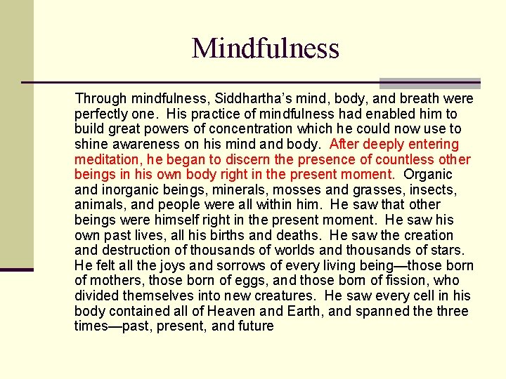 Mindfulness Through mindfulness, Siddhartha’s mind, body, and breath were perfectly one. His practice of