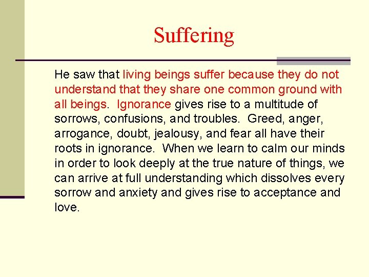 Suffering He saw that living beings suffer because they do not understand that they