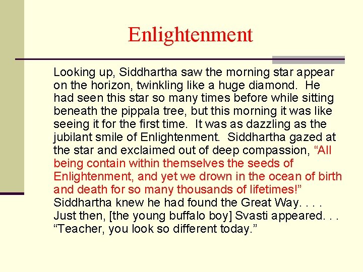 Enlightenment Looking up, Siddhartha saw the morning star appear on the horizon, twinkling like