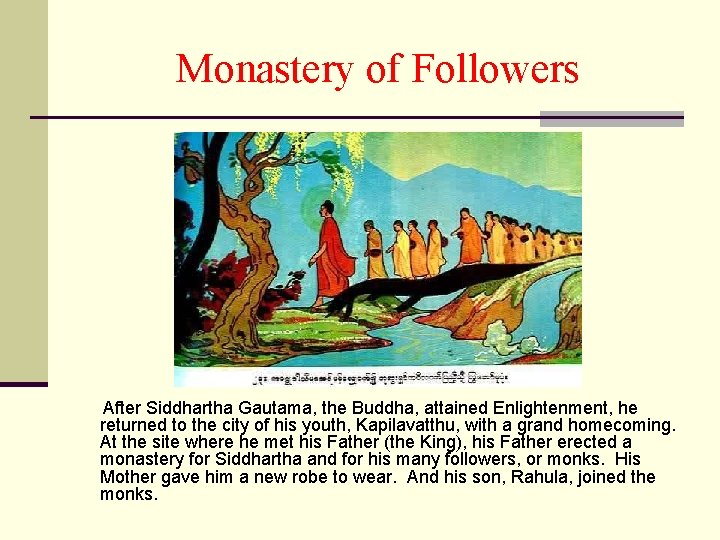 Monastery of Followers After Siddhartha Gautama, the Buddha, attained Enlightenment, he returned to the