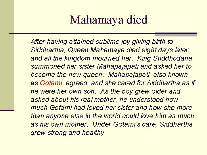 Mahamaya died After having attained sublime joy giving birth to Siddhartha, Queen Mahamaya died