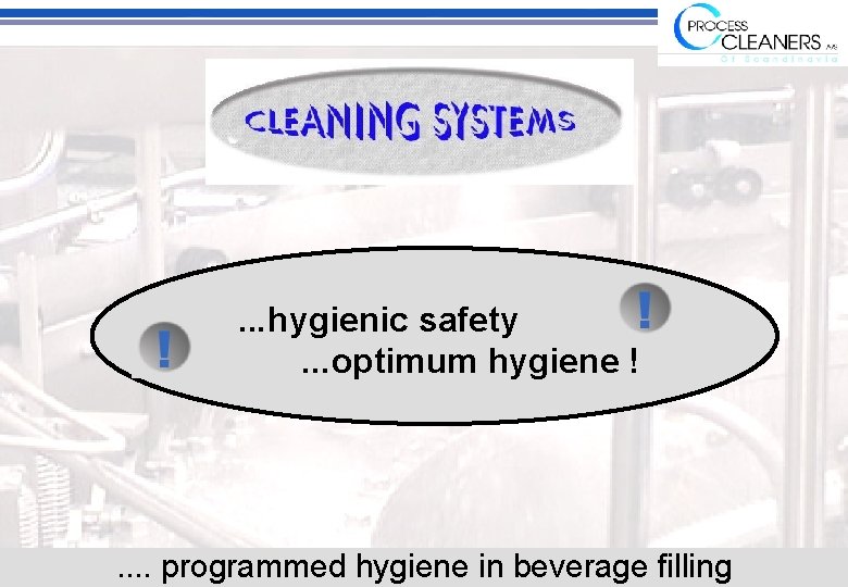. . . hygienic safety. . . optimum hygiene ! . . programmed hygiene