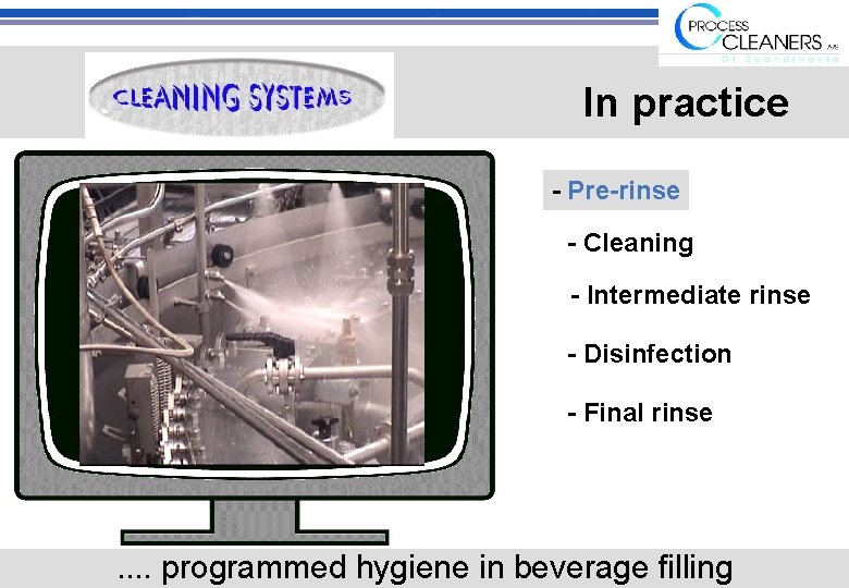 In practice - Pre-rinse - Cleaning - Intermediate rinse - Disinfection - Final rinse