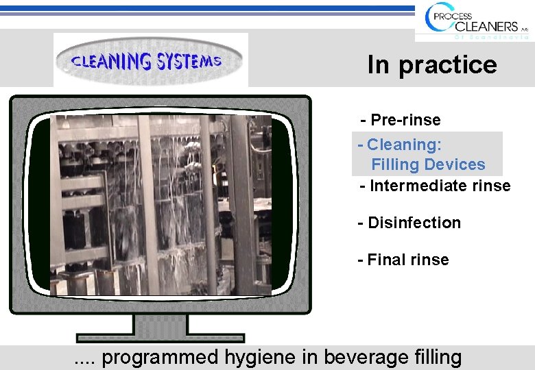 In practice - Pre-rinse - Cleaning: Filling Devices - Intermediate rinse - Disinfection -