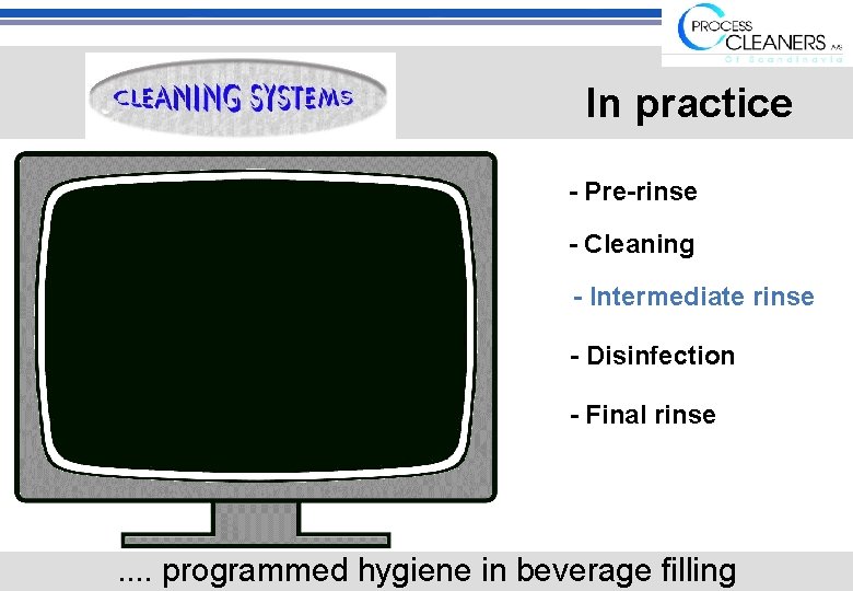 In practice - Pre-rinse - Cleaning - Intermediate rinse - Disinfection - Final rinse