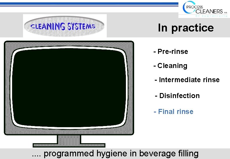 In practice - Pre-rinse - Cleaning - Intermediate rinse - Disinfection - Final rinse