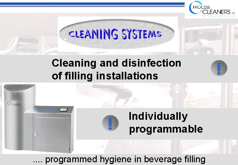 Cleaning and disinfection of filling installations Individually programmable. . programmed hygiene in beverage filling