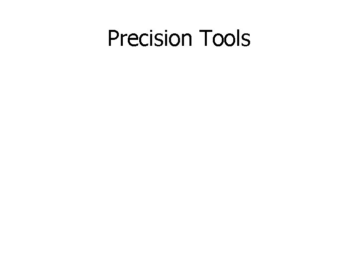 Precision Tools 