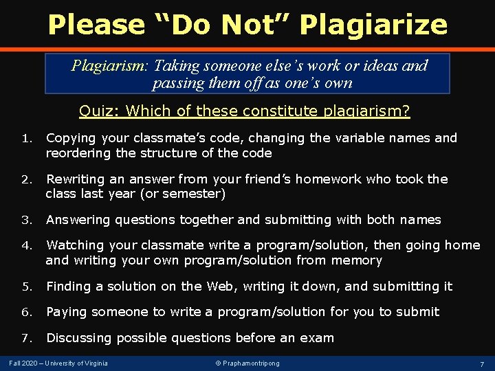 Please “Do Not” Plagiarize Plagiarism: Taking someone else’s work or ideas and passing them