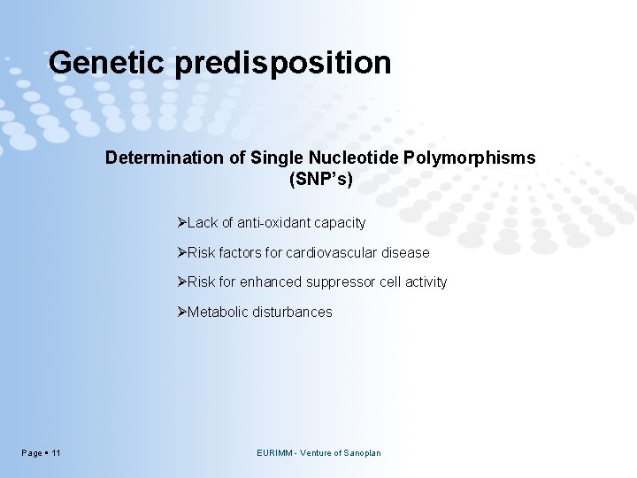 Genetic predisposition Determination of Single Nucleotide Polymorphisms (SNP’s) ØLack of anti-oxidant capacity ØRisk factors