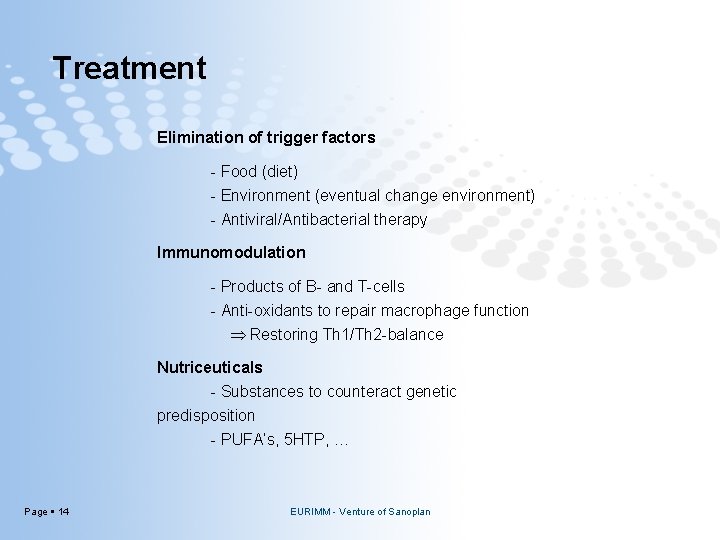 Treatment Elimination of trigger factors - Food (diet) - Environment (eventual change environment) -