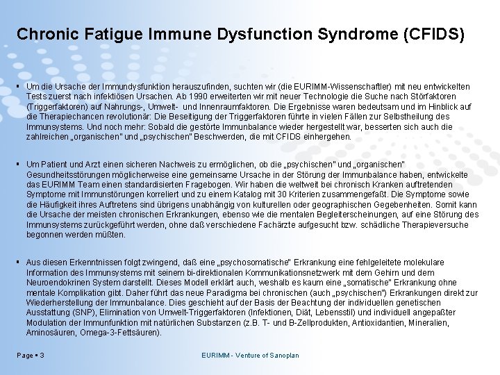 Chronic Fatigue Immune Dysfunction Syndrome (CFIDS) Um die Ursache der Immundysfunktion herauszufinden, suchten wir