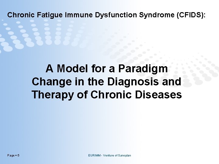 Chronic Fatigue Immune Dysfunction Syndrome (CFIDS): A Model for a Paradigm Change in the