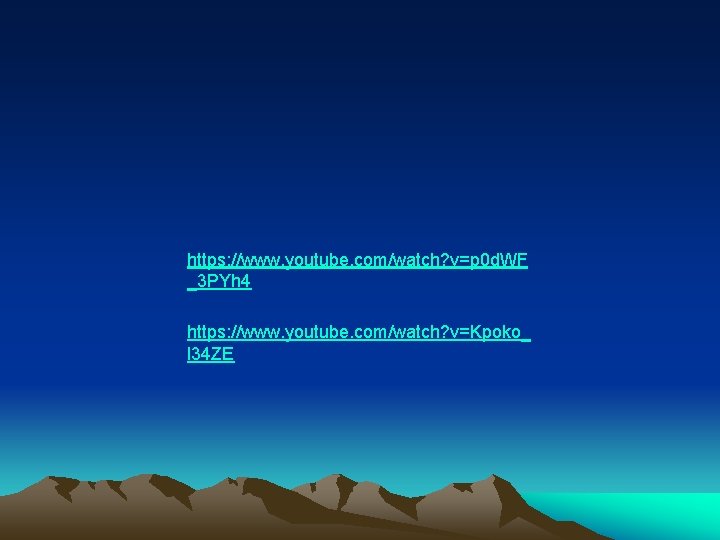 https: //www. youtube. com/watch? v=p 0 d. WF _3 PYh 4 https: //www. youtube.