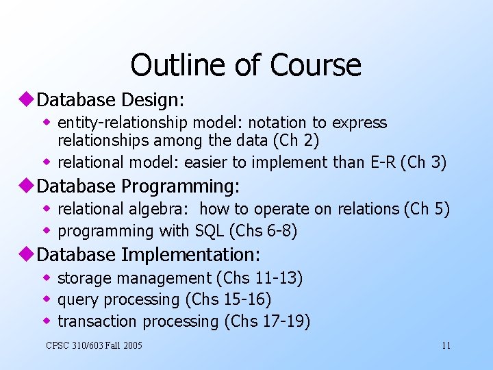 Outline of Course u. Database Design: w entity-relationship model: notation to express relationships among