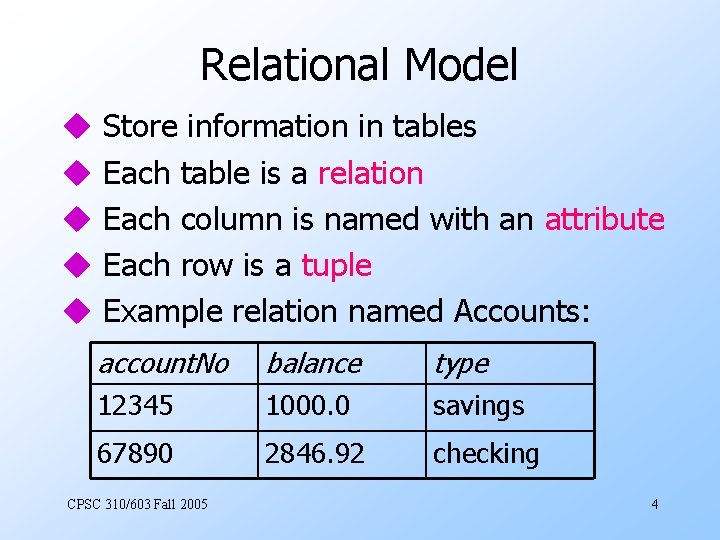 Relational Model u u u Store information in tables Each table is a relation
