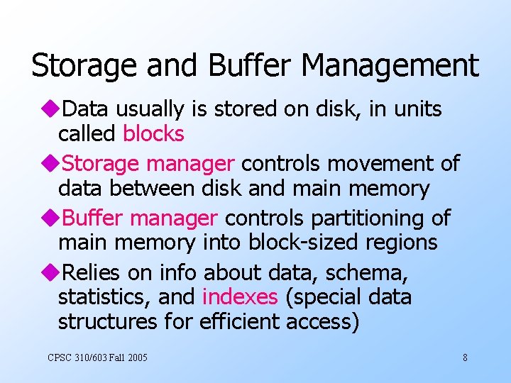 Storage and Buffer Management u. Data usually is stored on disk, in units called