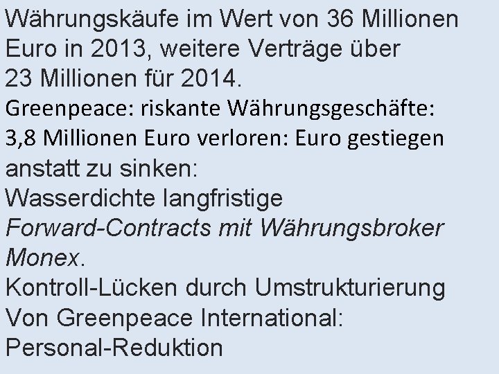 Währungskäufe im Wert von 36 Millionen Euro in 2013, weitere Verträge über 23 Millionen