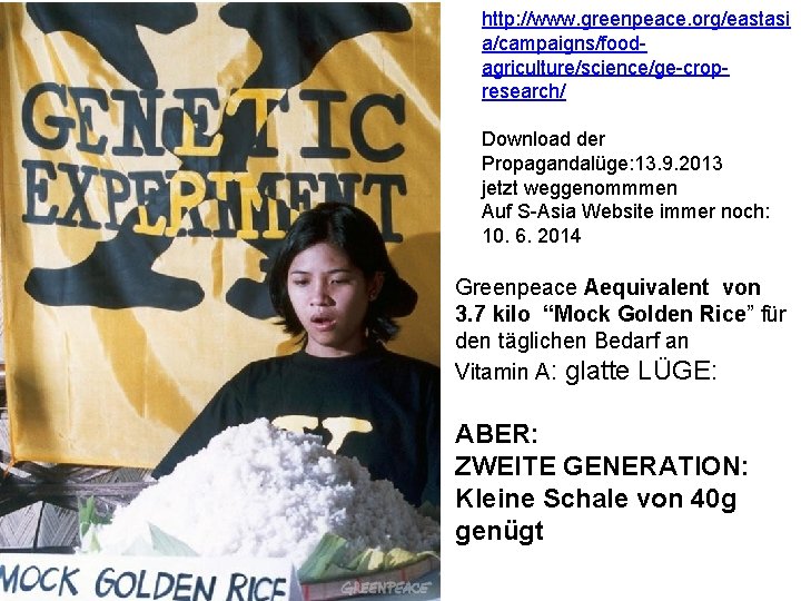 http: //www. greenpeace. org/eastasi a/campaigns/foodagriculture/science/ge-cropresearch/ Download der Propagandalüge: 13. 9. 2013 jetzt weggenommmen Auf