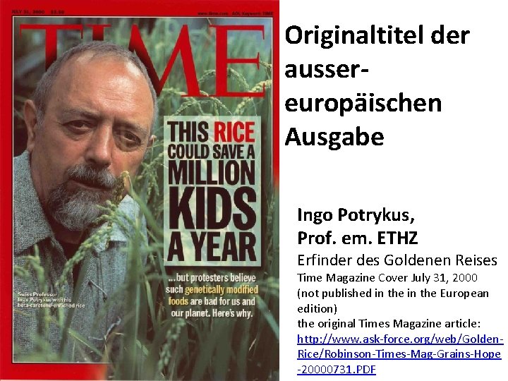 Originaltitel der aussereuropäischen Ausgabe Ingo Potrykus, Prof. em. ETHZ Erfinder des Goldenen Reises Time