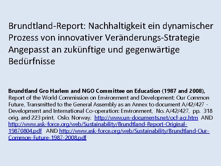 Brundtland-Report: Nachhaltigkeit ein dynamischer Prozess von innovativer Veränderungs-Strategie Angepasst an zukünftige und gegenwärtige Bedürfnisse
