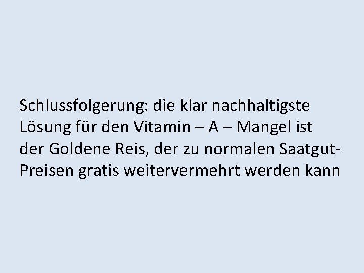 Schlussfolgerung: die klar nachhaltigste Lösung für den Vitamin – A – Mangel ist der