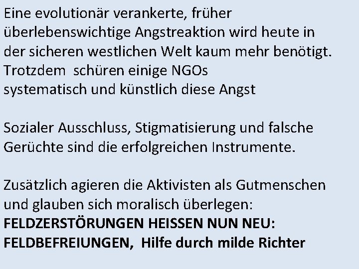 Eine evolutionär verankerte, früher überlebenswichtige Angstreaktion wird heute in der sicheren westlichen Welt kaum