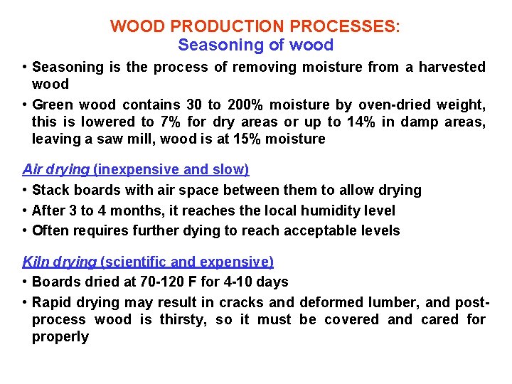 WOOD PRODUCTION PROCESSES: Seasoning of wood • Seasoning is the process of removing moisture
